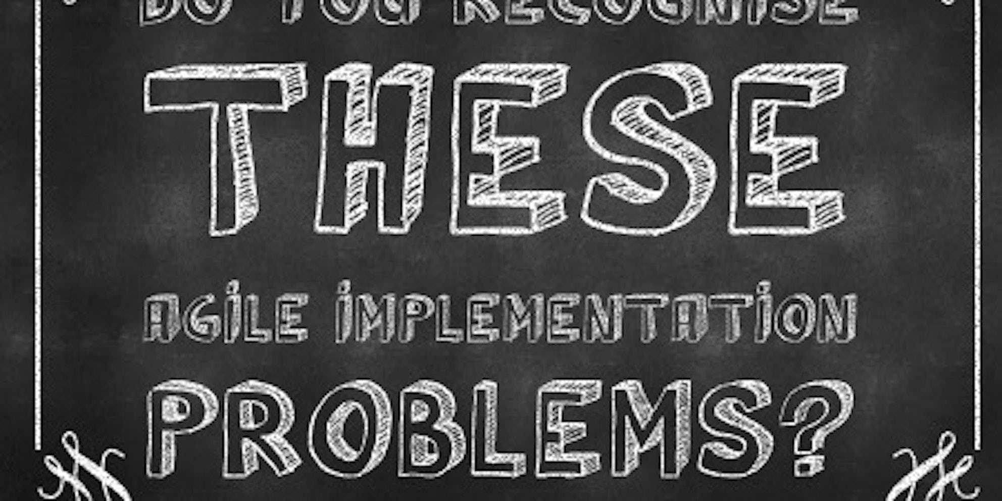 chalkboard generator poster do you recognise these agile implementation problems - Conclusion Consulting
