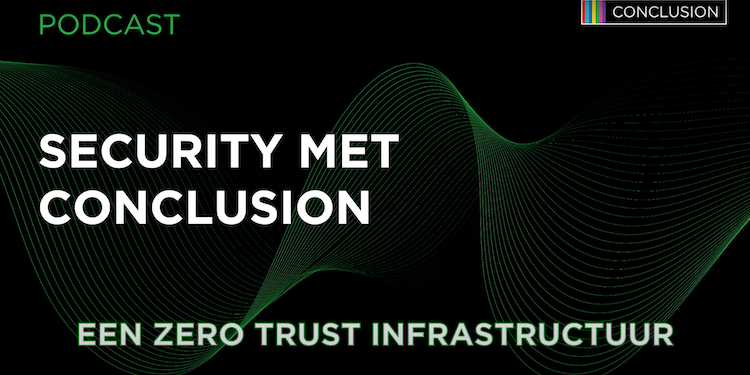 Security met Conclusion #1 - Een zero trust infrastructuur